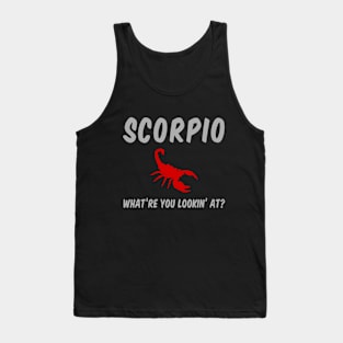 Scorpio: What are you looking at? Tank Top